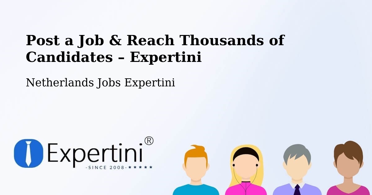 Post a Job in Riethoven – Hire the Right Talent - Riethoven, Netherlands Jobs Expertini